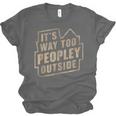 It's Way Too Peopley Outside Introvert Sarcastic Humor Unisex Jersey T-Shirt