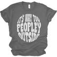 Its Way Too Peopley Outside Sarcastic Introvert Humor Unisex Jersey T-Shirt Its Way Too Peopley Outside Sarcastic Introvert Humor Unisex Jersey T-Shirt