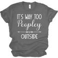 Its Way Too Peopley Outside Sarcastic Introvert Unisex Jersey T-Shirt