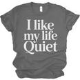 I Like My Life Quiet Introvert Minimal Quote Unisex Jersey T-Shirt I Like My Life Quiet Introvert Minimal Quote Unisex Jersey T-Shirt