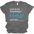 Look At Me Becoming A Nurse &Shit Graduation Nursing Student Unisex Jersey T-Shirt