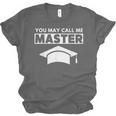 Masters Degree MBA Graduation You May Call Me Master T-Shirt Unisex Jersey T-Shirt