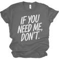 If You Need Me Don’t Sarcastic Introvert Unisex Jersey T-Shirt