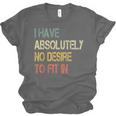 I Have No Desire To Fit In Shy Introvert Sarcasm AntiSocial Unisex Jersey T-Shirt