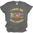 I Have No Shelf Control Librarian Books Reader Library Book Unisex Jersey T-Shirt