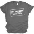 Not Friendly Do Not Touch Sarcastic Introvert Humor Unisex Jersey T-Shirt Not Friendly Do Not Touch Sarcastic Introvert Humor Unisex Jersey T-Shirt