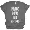 Peace Love And No People Sarcastic Humor Introvert Unisex Jersey T-Shirt