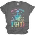 PhD Graduation Dead Inside But i Got My PhD Tie Dye Funny Unisex Jersey T-Shirt