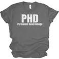 PHD Permanent Head Damage Doctoral Degree PHD Graduation Unisex Jersey T-Shirt