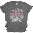 Still Plays With Trucks Nostalgia Classic Unisex Jersey T-Shirt Still Plays With Trucks Nostalgia Classic Unisex Jersey T-Shirt