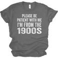 Please Be Patient With Me I'm From The 1900s Humor Unisex Jersey T-Shirt Please Be Patient With Me I'm From The 1900s Humor Unisex Jersey T-Shirt