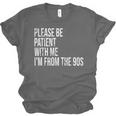 Please Be Patient With Me I’m From The 90s Kid Nostalgia Unisex Jersey T-Shirt