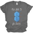 You Had To Be There S Nostalgia Unisex Jersey T-Shirt You Had To Be There S Nostalgia Unisex Jersey T-Shirt