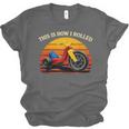 This Is How I Rolled Retro Toys Big Wheel Tricycle Nostalgia Unisex Jersey T-Shirt