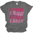 I Came I Saw I Left Early Sarcastic Introvert Saying Unisex Jersey T-Shirt I Came I Saw I Left Early Sarcastic Introvert Saying Unisex Jersey T-Shirt