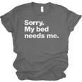 Sorry My Bed Needs Me Deadpan Design For Introverts Unisex Jersey T-Shirt Sorry My Bed Needs Me Deadpan Design For Introverts Unisex Jersey T-Shirt
