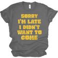 SORRY I'M LATE I DIDN'T WANT TO COME FUNNY INTROVERT PRESENT Unisex Jersey T-Shirt SORRY I'M LATE I DIDN'T WANT TO COME FUNNY INTROVERT PRESENT Unisex Jersey T-Shirt
