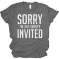 Sorry I'm Late I Wasn't Invited Introverts Social Anxiety Unisex Jersey T-Shirt Sorry I'm Late I Wasn't Invited Introverts Social Anxiety Unisex Jersey T-Shirt