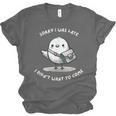 Sorry I Was Late I Didn't Want To Come Introvert Unisex Jersey T-Shirt Sorry I Was Late I Didn't Want To Come Introvert Unisex Jersey T-Shirt