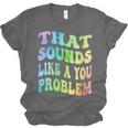 That Sounds Like A You Problem Groovy Introvert Unisex Jersey T-Shirt That Sounds Like A You Problem Groovy Introvert Unisex Jersey T-Shirt