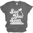 Sue You Soon Law Student School Graduation Unisex Jersey T-Shirt