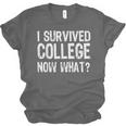 I Survived College Now What Graduate Graduation Humor Unisex Jersey T-Shirt