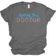 Trust Me I'm A Doctor For Doctors Graduation PhD Doctor Unisex Jersey T-Shirt