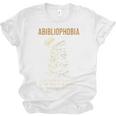 Abibliophobia Books Lover Bookworm Bookaholic Reader Unisex Jersey T-Shirt