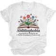Abibliophobia Noun The Fear Of Running Out Of Books To Read Unisex Jersey T-Shirt