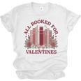 All Booked For Valentines Day Bookish Readers Book Lovers Unisex Jersey T-Shirt All Booked For Valentines Day Bookish Readers Book Lovers Unisex Jersey T-Shirt