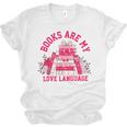 Books Are My Love Language Valentine Book Lover Unisex Jersey T-Shirt Books Are My Love Language Valentine Book Lover Unisex Jersey T-Shirt