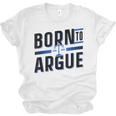 Born To Argue Graduation Lawyer Advocate Attorney Law Unisex Jersey T-Shirt