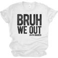 Bruh We Out 4th Graders Fourth Grade Graduation Class 2026 Unisex Jersey T-Shirt