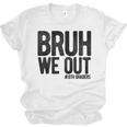 Bruh We Out 8th Graders Eighth Grade Graduation Class 2026 Unisex Jersey T-Shirt