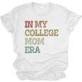In My College Mom Era College Graduation For Mom Unisex Jersey T-Shirt