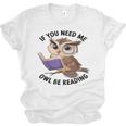 Cool Owl If You Need Me Owl Be Reading Book Students Unisex Jersey T-Shirt Cool Owl If You Need Me Owl Be Reading Book Students Unisex Jersey T-Shirt