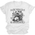 Dark Romance Books Lover Bookish Bookworm Gothic Aesthetic Unisex Jersey T-Shirt Dark Romance Books Lover Bookish Bookworm Gothic Aesthetic Unisex Jersey T-Shirt