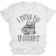 Dark Romance Shirt Women Smutt Book Merch I Have No Triggers Unisex Jersey T-Shirt Dark Romance Shirt Women Smutt Book Merch I Have No Triggers Unisex Jersey T-Shirt