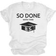Done With This BS College Graduation Unisex Jersey T-Shirt