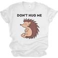 Don't Hug Me Porcupine Or Hedgehog Introvert Unisex Jersey T-Shirt