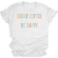 Drink Coffee Read Books Be Happy Unisex Jersey T-Shirt