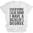 Everyone Calm Down Bachelors Degree Graduation T-Shirt Unisex Jersey T-Shirt