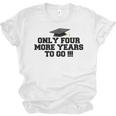 Only Four More Years To Go Middle School Graduation Unisex Jersey T-Shirt