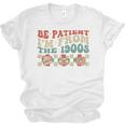 Groovy Please Be Patient With Me I'm From The 1900s Vintage Unisex Jersey T-Shirt Groovy Please Be Patient With Me I'm From The 1900s Vintage Unisex Jersey T-Shirt
