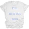 Hello Now Go Away Thanks Joke Introvert Attire Unisex Jersey T-Shirt Hello Now Go Away Thanks Joke Introvert Attire Unisex Jersey T-Shirt