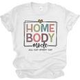 Homebody Stay At Home Introvert Home Body Cute Women Unisex Jersey T-Shirt Homebody Stay At Home Introvert Home Body Cute Women Unisex Jersey T-Shirt