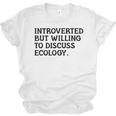 Introvert But Willing Ecology Ecologist Ecology Lover Unisex Jersey T-Shirt