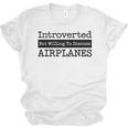 Introverted But Willing To Discuss Airplanes Aviation Unisex Jersey T-Shirt