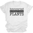 Introverted But Willing To Discuss Plants Cool & Unisex Jersey T-Shirt