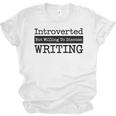 Introverted But Willing To Discuss Writing Cool & Unisex Jersey T-Shirt Introverted But Willing To Discuss Writing Cool & Unisex Jersey T-Shirt